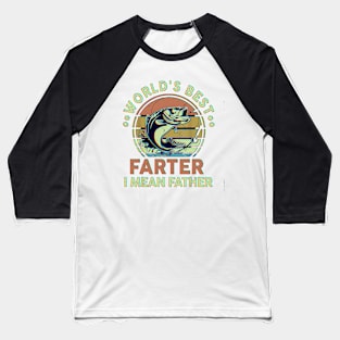 World's Best Farter I Mean Father Day Gift Funny Dad Fishing Baseball T-Shirt